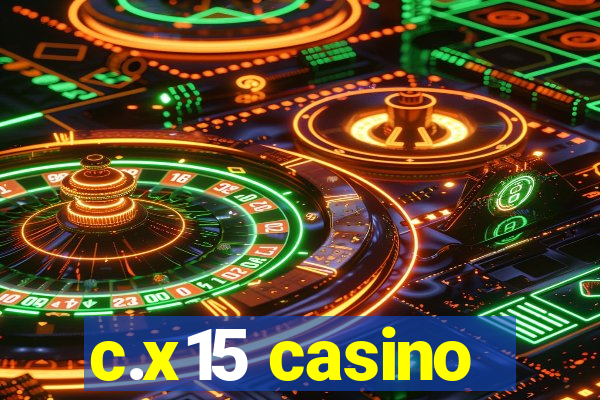 c.x15 casino